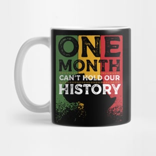 one month cant hold our history Mug